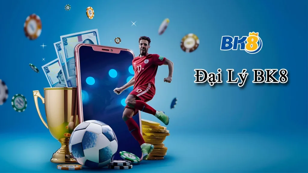 Đại lý BK8 - Cơ hội hợp tác nhận hoa hồng hấp dẫn không cần vốn